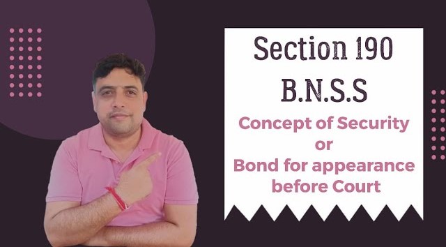 Section 190 BNSS/170 Cr.PC/Cases to be sent to Magistrate/concept of Security & Bond